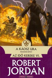 Robert Jordan - A káosz ura - II. kötet