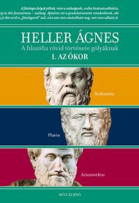 Heller Ágnes - A filozófia rövid története gólyáknak 