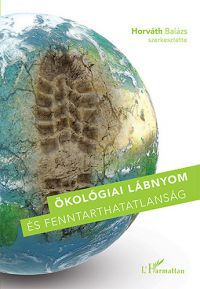 Horváth Balázs (szerk.) - Ökológiai lábnyom és fenntarthatatlanság