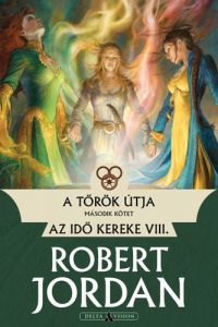 Robert Jordan - A tőrök útja - II. kötet