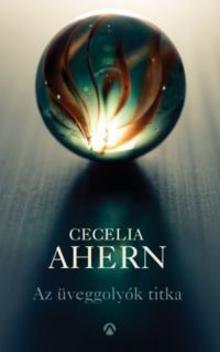 Cecelia Ahern - Az üveggolyók titka