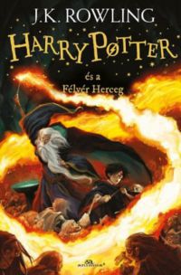 J. K. Rowling - Harry Potter és a Félvér Herceg