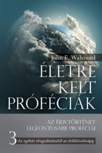 John F. Warvoord - Életre kelt próféciák - 3. Rész