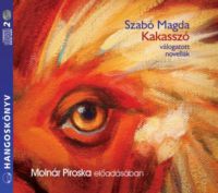 Szabó Magda - Kakasszó - Hangoskönyv