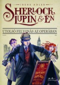 Irene Adler - Sherlock, Lupin és Én 2.- Utolsó felvonás az operában