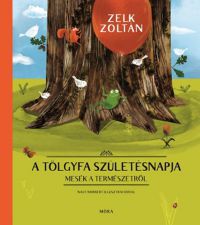 Zelk Zoltán - A tölgyfa születésnapja