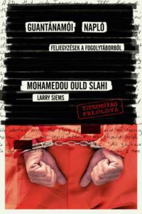 Slahi Mohamedou Ould; Larry Siems - Guantanamói napló