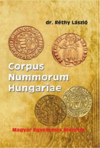 Réthy László - Corpus nummorum Hungariae - Magyar egyetemes éremtár I-II.
