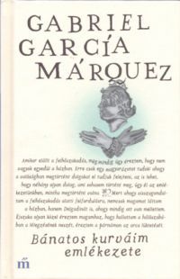 Gabriel García Márquez - Bánatos kurváim emlékezete
