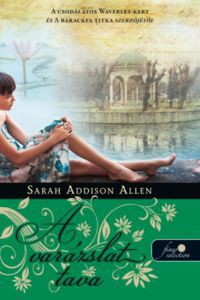 Sarah Addison Allen - Lost Lake - A varázslat tava - keménykötés