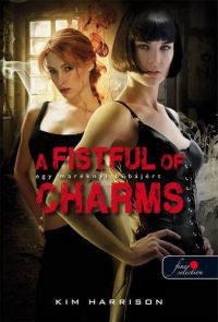 Kim Harrison - A Fistful of Charms - Egy maréknyi bűbájért (Hollows 4.)