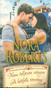 Nora Roberts - Nem teljesen idegen / A kétféle törvény
