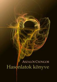 Aszalós Csongor - Hasonlatok könyve