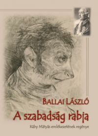 Ballai László - A szabadság rabja