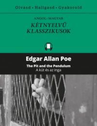 Edgar Allan Poe - A kút és az inga - The Pit and the Pendulum