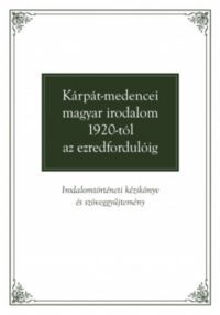  - Kárpát-medencei magyar irodalom 1920-tól az ezredfordulóig