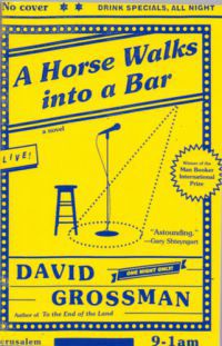 David Grossman - A Horse Walks Into a Bar