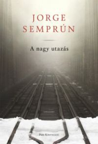 Jorge Semprún - A nagy utazás