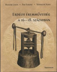 Huszár Lajos; Pap Ferenc; Winkler Judit - Erdélyi éremművesség a 16-18. században