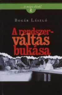 Bogár László - A rendszerváltás bukása