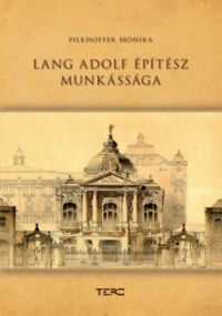 Pilkhoffer Mónika - Lang Adolf építészete