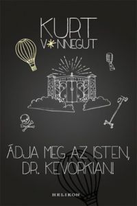 Kurt Vonnegut - Áldja meg az Isten, Dr. Kevorkian!