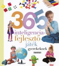  - 365 intelligenciafejlesztő játék gyerekeknek