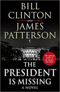 Bill Clinton, James Patterson - The President is Missing