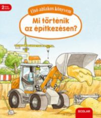 Susanne Gernhauser - Első ablakos könyvem - Mit történik az építkezésen?