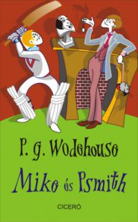 Pelham Grenville Wodehouse - Mike és Psmith