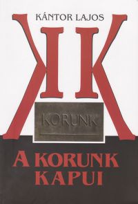 Kántor Lajos - A Korunk kapui - 1959 (1957) - 1965. (március)