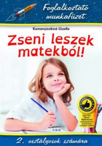 Kamenyiczkiné Gizella - Zseni leszek matekból! - 2. osztályosok számára