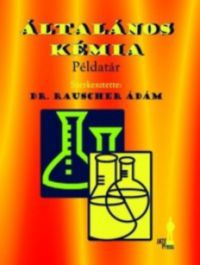 Rauscher Ádám - Általános kémia - Példatár