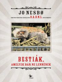 Jo Nesbo - Bestiák, amelyek bár ne lennének