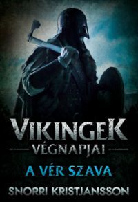 Snorri Kristjansson - Vikingek végnapjai - A vér szava