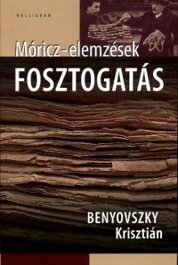 Benyovszky Krisztián - Fosztogatás - Móricz-elemzések