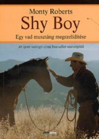 Monty Roberts - Shy Boy - Egy vad musztáng megszelídítése