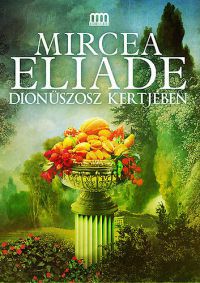 Mircea Eliade - Dionüszosz kertjében