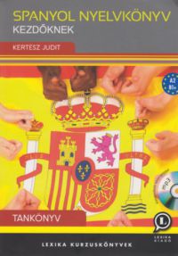 Kertész Judit - Spanyol nyelvkönyv kezdőknek - Tankönyv