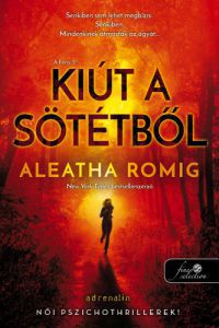 Aleatha Romig - Kiút a Sötétből