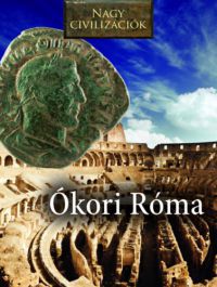  - Nagy civilizációk - Ókori Róma