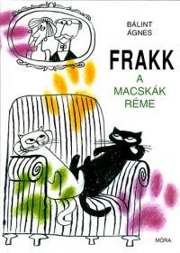 Bálint Ágnes - Frakk, a macskák réme (Könyv)