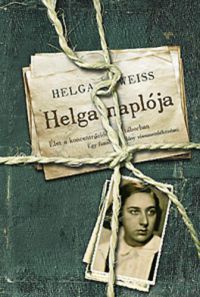 Helga Weiss - Helga naplója - Élet a koncentrációs táborban