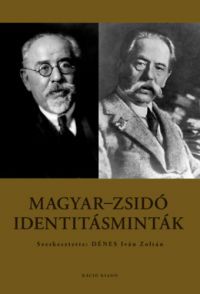 Dénes Iván Zoltán - Magyar-zsidó identitásminták