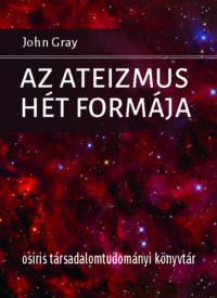 John Gray - Az ateizmus hét formája