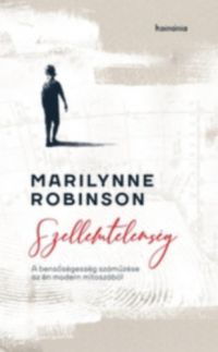 Marilynne Robinson - Szellemtelenség