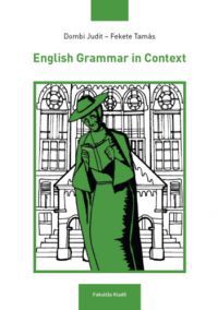 Dombi Judit, Fekete Tamás - English Grammar in Context