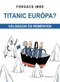 Forgács Imre - Titanic Európa?