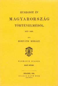 Horváth Mihály - Huszonöt év Magyarország történelméből I-III.