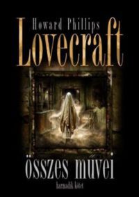 H.P. Lovecraft - Howard Phillips Lovecraft összes művei - Harmadik kötet